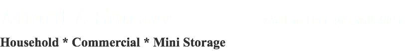 Afford A Storage Call or Text 403.360.4091 Household * Commercial * Mini Storage